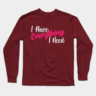 Couples Shirts - I have Everything I need - I Am Everything - His and Hers - Matching Shirts - Wedding Gift - Anniversary - Long Sleeve T-Shirt